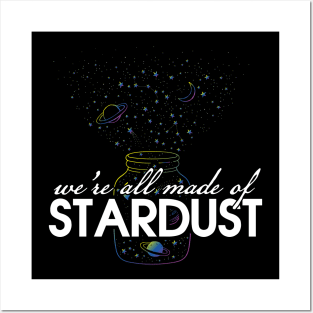 We're all made of stardust Posters and Art